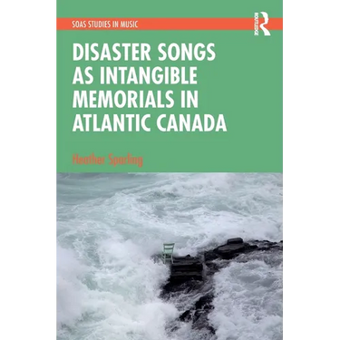 Disaster Songs as Intangible Memorials in Atlantic Canada