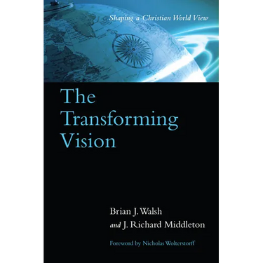 The Transforming Vision: Shaping a Christian World View