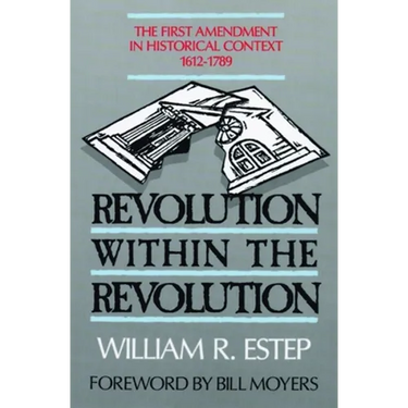 Revolution Within the Revolution: The First Amendment in Historical Context, 1612-1789