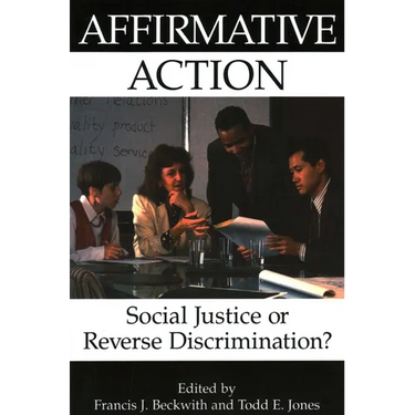 Affirmative Action: Social Justice or Reverse Discrimination?