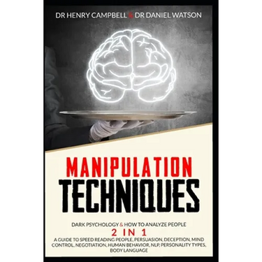 Manipulation Techniques: Dark Psychology & How to Analyze People 2 in 1 A Guide to Speed Reading People, Persuasion, Deception, Mind Control, N