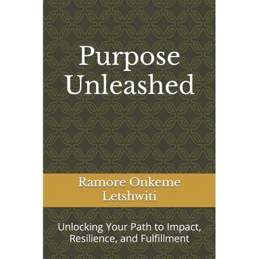 Purpose Unleashed: Unlocking Your Path to Impact, Resilience, and Fulfillment