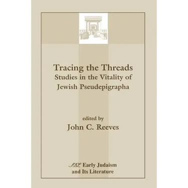 Tracing the Threads: Studies in the Vitality of Jewish Pseudepigrapha