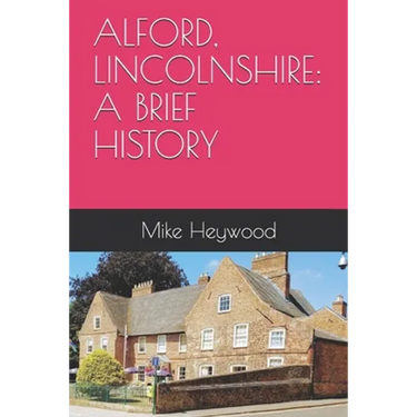 Alford, Lincolnshire: A Brief History