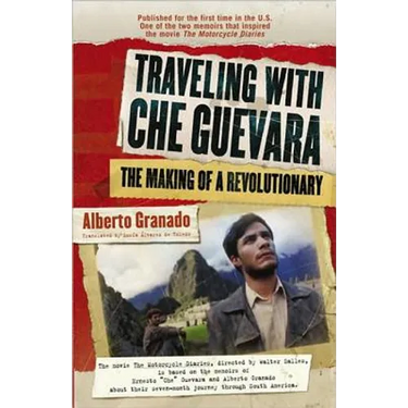Traveling with Che Guevara: The Making of a Revolutionary