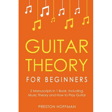 Guitar Theory: For Beginners - Bundle - The Only 2 Books You Need to Learn Guitar Music Theory, Guitar Method and Guitar Technique Today