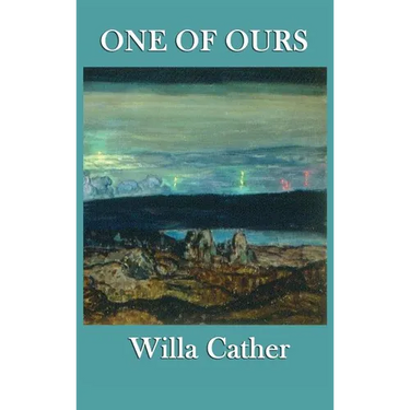 One of Ours: A Novel of War, Identity, and the American Midwest