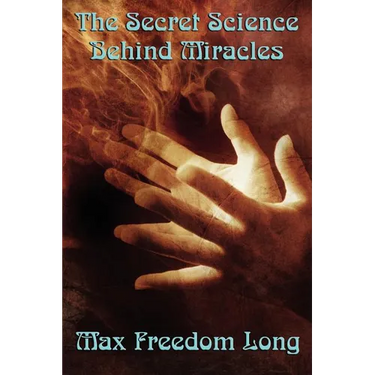 The Secret Science Behind Miracles: The Secret Science Behind Miracles: Mind, Prayer, and the Hidden Laws of Spiritual Power