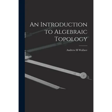An Introduction to Algebraic Topology