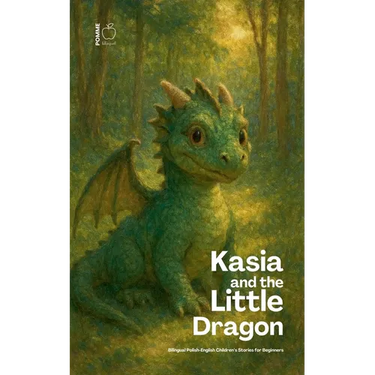 Kasia and the Little Dragon: Bilingual Polish-English Children's Stories for Beginners