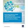 Building Regulatory and Supervisory Technology Ecosystems: For Asia's Financial Stability and Sustainable Development