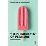 The Philosophy of Pleasure: An Introduction