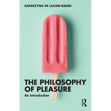 The Philosophy of Pleasure: An Introduction