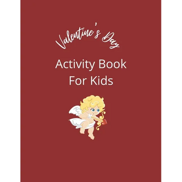 Valentine's Day Activity Book For Kids: Coloring pages, mazes, word search puzzles, sudoku, tic tac toe, and hangman