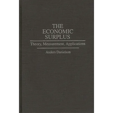 The Economic Surplus: Theory, Measurement, Applications