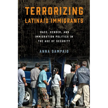 Terrorizing Latina/o Immigrants: Race, Gender, and Immigration Policy Post-9/11