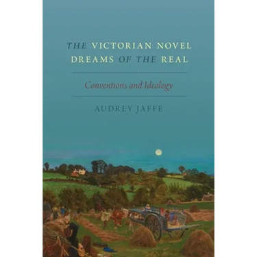 The Victorian Novel Dreams of the Real: Conventions and Ideology