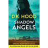 Shadow Angels: An absolutely addictive and nail-biting crime thriller