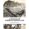 A Manual of American Mining Law