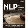 Mastering NLP from Foundations to LLMs: Apply advanced rule-based techniques to LLMs and solve real-world business problems using Python