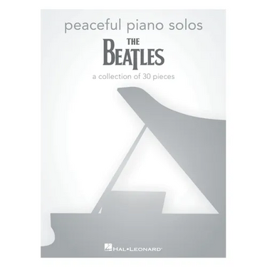 Peaceful Piano Solos: The Beatles: A Collection of 30 Songs