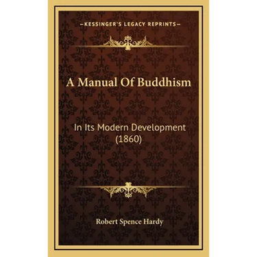 A Manual Of Buddhism: In Its Modern Development (1860)