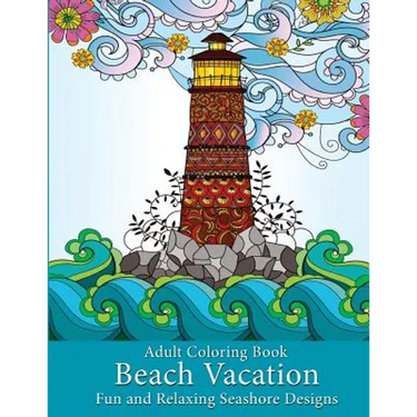 Adult Coloring Book: Beach Vacation: Fun and Relaxing Seashore Designs