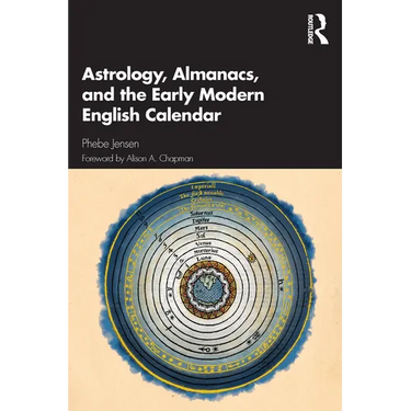 Astrology, Almanacs, and the Early Modern English Calendar