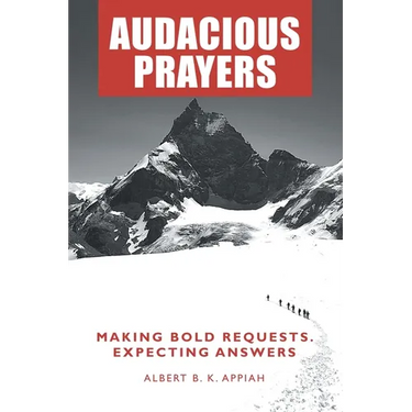 Audacious Prayers: Making Bold Requests. Expecting Answers