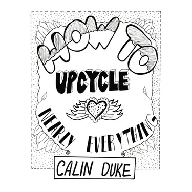 How To Upcycle Nearly Everything