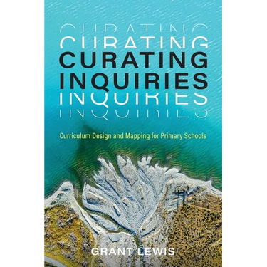 Curating Inquiries: Curriculum Design and Mapping for Primary Schools