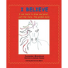 I Believe: I Can Learn to Draw and Paint, Just Like Sara, the Golden Mare