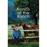 Francis at the Ranch