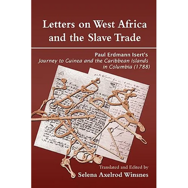 Letters on West Africa and the Slave Trade. Paul Erdmann Isert's Journey to Guinea and the Carribean Islands in Columbia (1788)