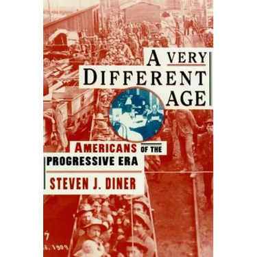 A Very Different Age: Americans of the Progressive Era