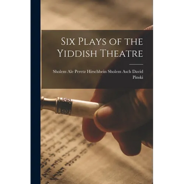 Six Plays of the Yiddish Theatre