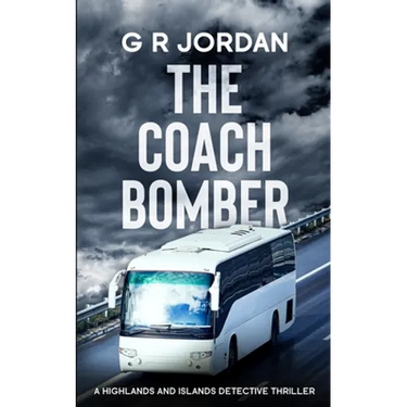 The Coach Bomber: A Highlands and Islands Detective Thriller
