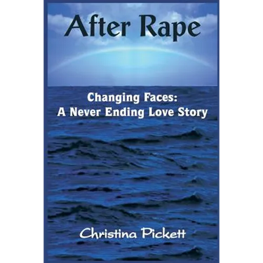 After Rape: Changing Faces: A Never Ending Love Story