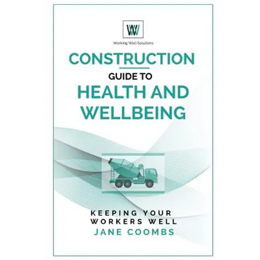 Construction Guide to Health and Wellbeing: Keeping Your Workers Well