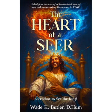 The Heart of a Seer: Ascending to See the King!