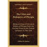The Cities and Bishoprics of Phyrgia: Being an Essay of the Local History of Phrygia from the Earliest Times to the Turkish Conquest V1, Part One