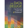 The Data Deluge: Can Libraries Cope with E-Science?