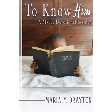 To Know Him: A 31-Day Devotional Journey