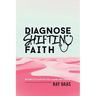 Diagnose Shifting Faith: Return to Faith in God Alone and Thrive