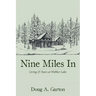 Nine Miles In: Living 25 Years at Webber Lake