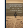 Fresno County, California And The Evolution Of The Fruit Vale Estate