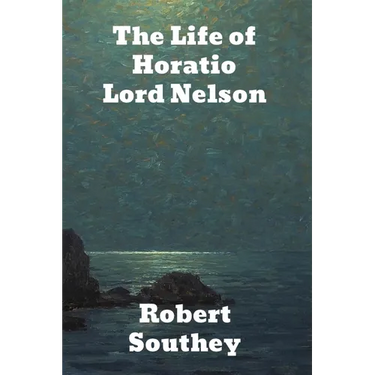 The Life of Horatio Lord Nelson