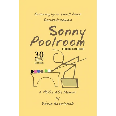 Sonny Poolroom: Growing up in small town Saskatchewan: A 1950s-60s Memoir