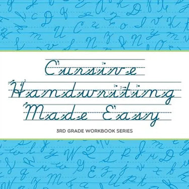 Cursive Handwriting Made Easy: 3rd Grade Workbook Series