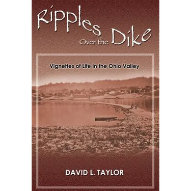 Ripples Over the Dike: Vignettes of Life in the Ohio River Valley
